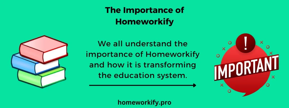 Importance of Homeworkify